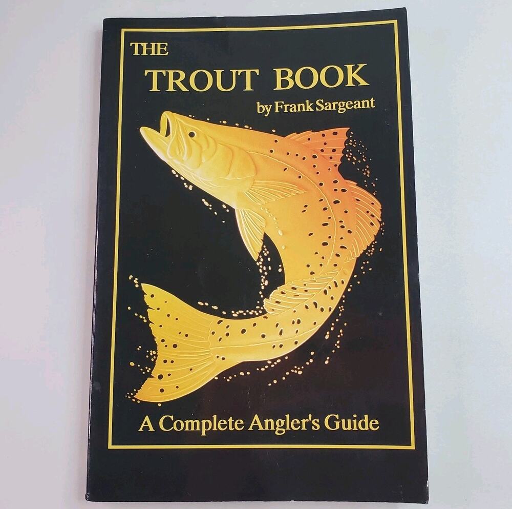 The Trout Book : A Complete Anglers Guide - Paperback - Frank Sargeant Acceptabl